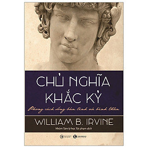 Chủ Nghĩa Khắc Kỷ - Phong Cách Sống Bản Lĩnh Và Bình Thản (Tái bản 2023)