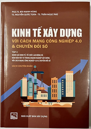 Sách - Kinh Tế Xây Dựng Với Cách Mạng Công Nghiệp 4.0 & Chuyển Đổi Số (Tập 2)