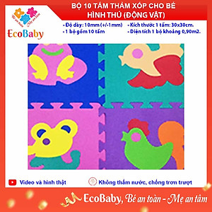 Bộ 10 tấm Thảm xốp cho bé ECOBABY, thảm xốp đạt tiêu chuẩn Mỹ và Châu Âu - kích thước 1 tấm 30x30cm, độ dày khoảng 1cm - Hình động vật