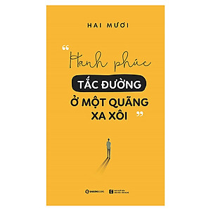 Hạnh Phúc Tắc Đường Ở Một Quãng Xa Xôi - học cách chấp nhận, học cách dung hòa, học cách trân trọng những gì vốn dĩ thuộc về chúng ta
