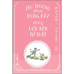 Sách Yêu Thương Chưa Đong Đầy, Đừng Uốn Nắn Kỹ Luật