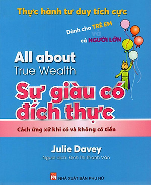 Sách Thực Hành Tư Duy Tích Cực: All About True Wealth - Sự Giàu Có Đích Thực
