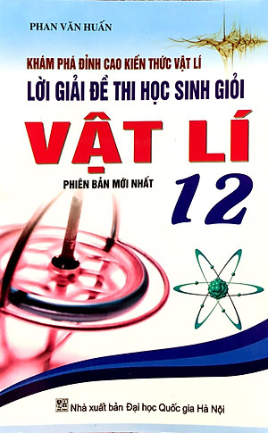 Sách Lời Giải Đề Thi Học Sinh Giỏi Vật Lí Lớp 12
