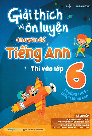 Giải Thích Và Ôn Luyện Chuyên Đề Tiếng Anh Thi Vào Lớp 6 Trường THCS Chất Lượng Cao - MEGA