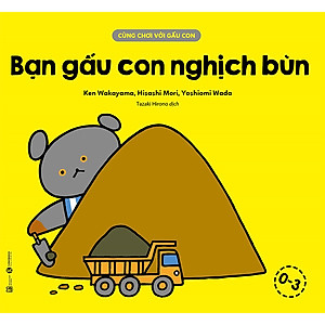 Sách Cùng Chơi Với Gấu Con - Bạn Gấu Con Nghịch Bùn