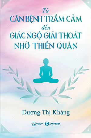 Từ Căn Bệnh Trầm Cảm Đến Giải Thoát Giác Ngộ Nhờ Thiền Quán