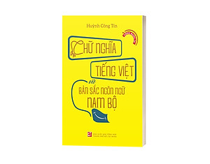 Sách Chữ Nghĩa Tiếng Việt Và Bản Sắc Ngôn Ngữ Nam Bộ