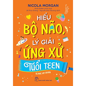 Sách Hiểu bộ não, lý giải ứng xử tuổi teen