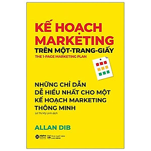 Sách Kế Hoạch Marketing Trên Một Trang Giấy (Những Chỉ Dẫn Dễ Hiểu Nhất Cho Một Kế Hoạch Marketing Thông Minh)
