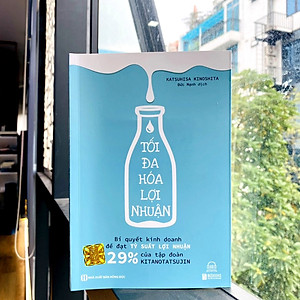 Sách Tối Đa Hoá Lợi Nhuận: Bí Quyết Kinh Doanh Để Đạt Tỷ Suất Lợi Nhuận 29% Của Tập Đoàn Kitannotatsujin