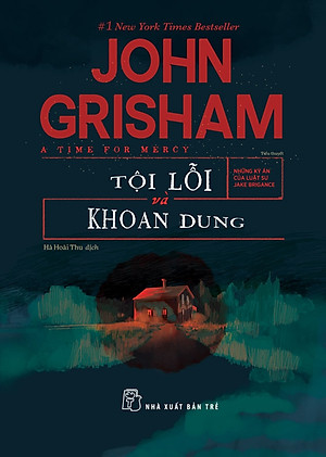 TỘI LỖI VÀ KHOAN DUNG - John Grisham - Hà Hoài Thu dịch – NXB Trẻ