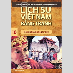 Lịch Sử Việt Nam Bằng Tranh - Tập 10 - Họ Khúc Dựng Nền Tự Chủ