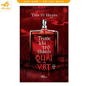 Sách - Trước Khi Trở Thành Quái Vật - Nhã Nam