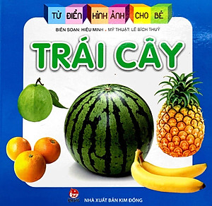 Sách Từ Điển Hình Ảnh Cho Bé: Trái Cây (Tái Bản 2019)