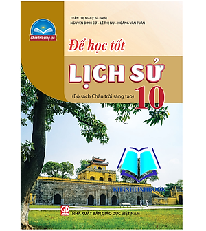 Sách - Để học tốt lịch sử 10 ( chân trời sáng tạo )