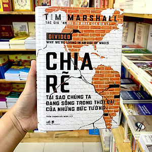 Sách Chia Rẽ - Tại Sao Chúng Ta Đang Sống Trong Thời Đại Của Những Bức Tường