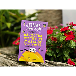 Sách Bà tóc tím, nhà tiên tri và gã ngốc chống lại tận thế (Jonas Jonasson)