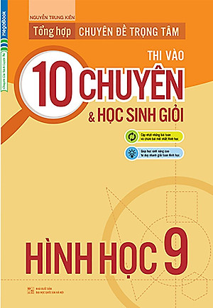 Sách Tổng Hợp Chuyên Đề Trọng Tâm Thi Vào Lớp 10 Chuyên Và Học Sinh Giỏi - Hình Học 9