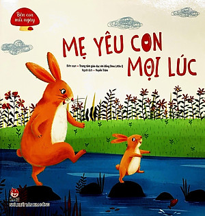 Sách Bên Con Mỗi Ngày: Mẹ Yêu Con Mọi Lúc