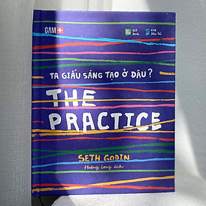 Sách The Practice - Ta Giấu Sáng Tạo Ở Đâu?