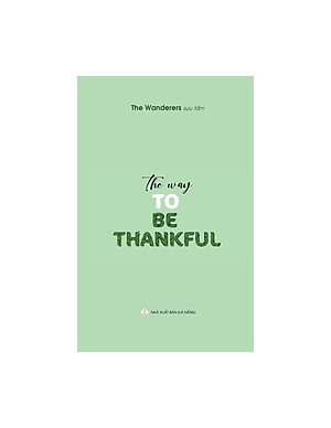 Sách The Way To Be Thankful (Song Ngữ Anh - Việt)