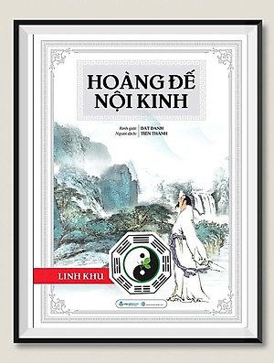 (Combo 2 Cuốn) HOÀNG ĐẾ NỘI KINH: Linh Khu, Tố Vấn – Dật Danh Bình giải – Tiến Thành dịch – Văn Lang Books 