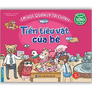 Sách Rèn Luyện Kỹ Năng Sống Cho Trẻ - Em Học Quản Lý Tài Chính - Tiền Tiêu Vặt Của Bé