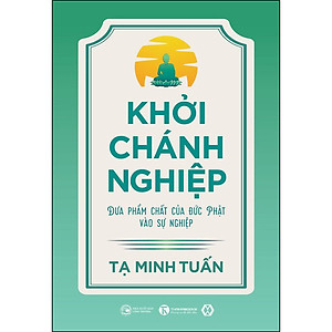 Khởi Chánh Nghiệp: Đưa phẩm chất của Đức Phật vào sự nghiệp