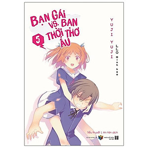 Sách Bạn Gái Vs. Bạn Thời Thơ Ấu - Tập 5