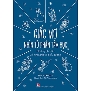 Giấc Mơ Nhìn Từ Phân Tâm Học - Những Chỉ Dẫn Về Hình Ảnh Và Biểu Tượng