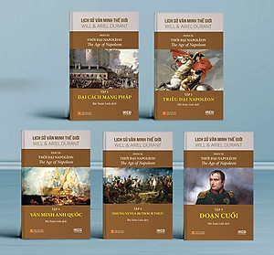 Lịch Sử Văn Minh Thế Giới Phần 11 : Văn Minh Thời Đại Napoléon - Will Durant (bộ 5 tập) - Sách IRED Books