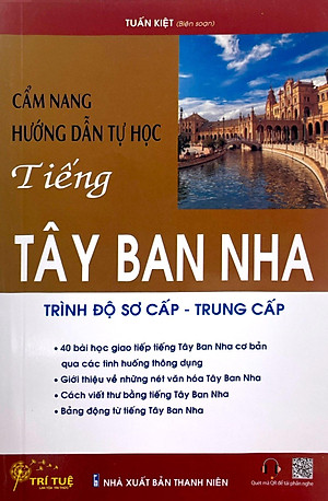 Cẩm Nang Hướng Dẫn Tự Học Tiếng Tây Ban Nha Trình Độ Sơ Cấp - Trung Cấp
