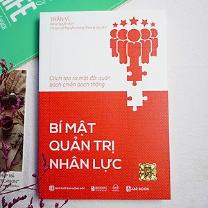 Bí Mật Quản Trị Nhân Lực: Cách Tạo Ra Một Đội Quân Bách Chiến Bách Thắng
