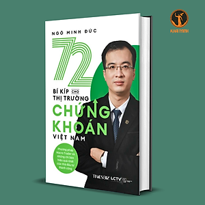 (Bìa cứng) 72 BÍ KÍP CHO THỊ TRƯỜNG CHỨNG KHOÁN VIỆT NAM - PHƯƠNG PHÁP MACRO TRADER VÀ NHỮNG CHỈ BÁO HIỆU QUẢ NHẤT CỦA NHÀ ĐẦU TƯ THÀNH CÔNG - Ngô Minh Đức