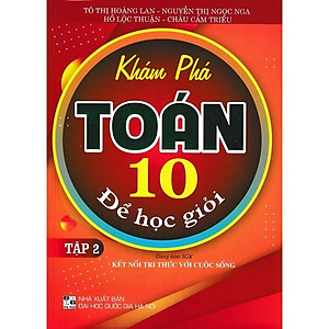 Sách - Khám Phá Toán Lớp 10 Để Học Giỏi - Tập 2 - Dùng Kèm SGK Kết Nối Tri Thức Với Cuộc Sống - Hồng Ân