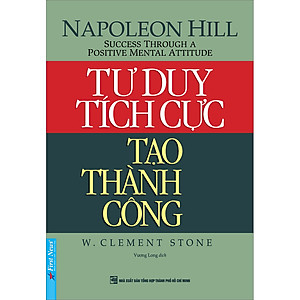 Tư Duy Tích Cực Tạo Thành Công (Tái Bản)