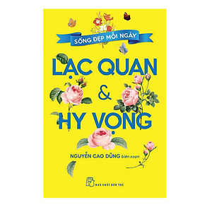 Sách Rèn Luyện Kỹ Năng Sống: Sống Đẹp Mỗi Ngày - Lạc Quan Và Hy Vọng