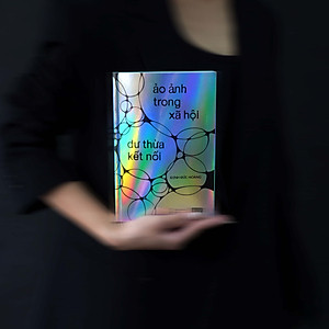 Sách - Ảo Ảnh Trong Xã Hội Dư Thừa Kết Nối