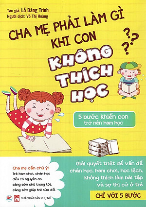 Combo 2 cuốn Cha Mẹ Phải Làm Gì Khi Con Không Thích Học