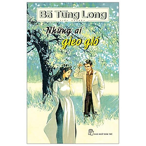 Sách Bà Tùng Long - Những Ai Gieo Gió
