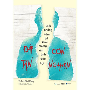 Sách - Đập Tan Cơn Nghiện - Giải Phóng Tâm Trí Khỏi Những Ám Ảnh Độc Hại - AZ Việt Nam