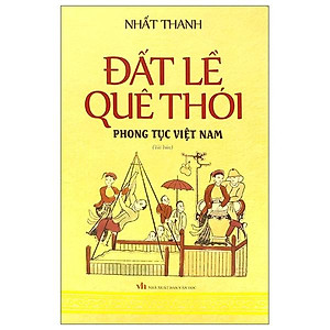 Đất Lề Quê Thói - Phong Tục Việt Nam (Bìa Mềm)(Tái Bản 2020)