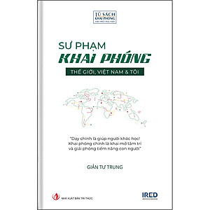 Sách Sư Phạm Khai Phóng - Thế Giới, Việt Nam & Tôi