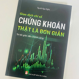 Giao dịch chỉ số Chứng khoán thật là đơn giản - Tác giả Nguyễn Ngọc Nghĩa
