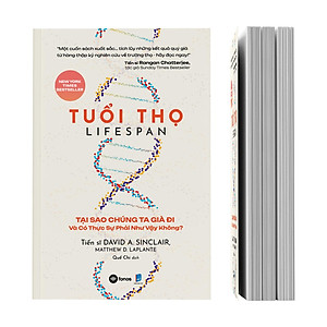 Sách - Tuổi Thọ - Lifespan - Tại Sao Chúng Ta Già Đi Và Có Thực Sự Phải Như Vậy Không?