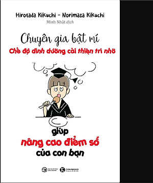 Sách Chuyên gia bật mí: Chế độ dinh dưỡng cải thiện trí nhớ giúp nâng cao điểm số của con bạn
