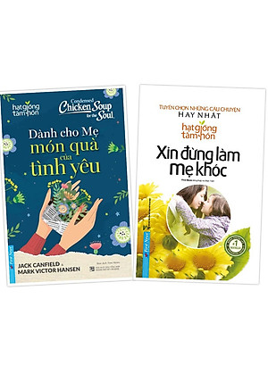 Combo Hạt Giống Tâm Hồn: Dành Cho Mẹ - Món Quà Của Tình Yêu + Xin Đừng Làm Mẹ Khóc (Bộ 2 Cuốn) _FN