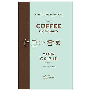 Từ Điển Cà Phê - Cà Phê Từ A Đến Z - Bìa Cứng