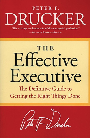 Sách The Effective Executive: The Definitive Guide to Getting the Right Things Done (Harperbusiness Essentials)