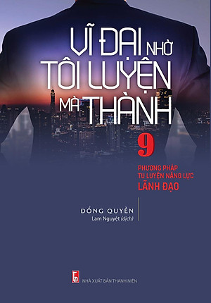 Sách Vĩ Đại Nhờ Tôi Luyện Mà Thành